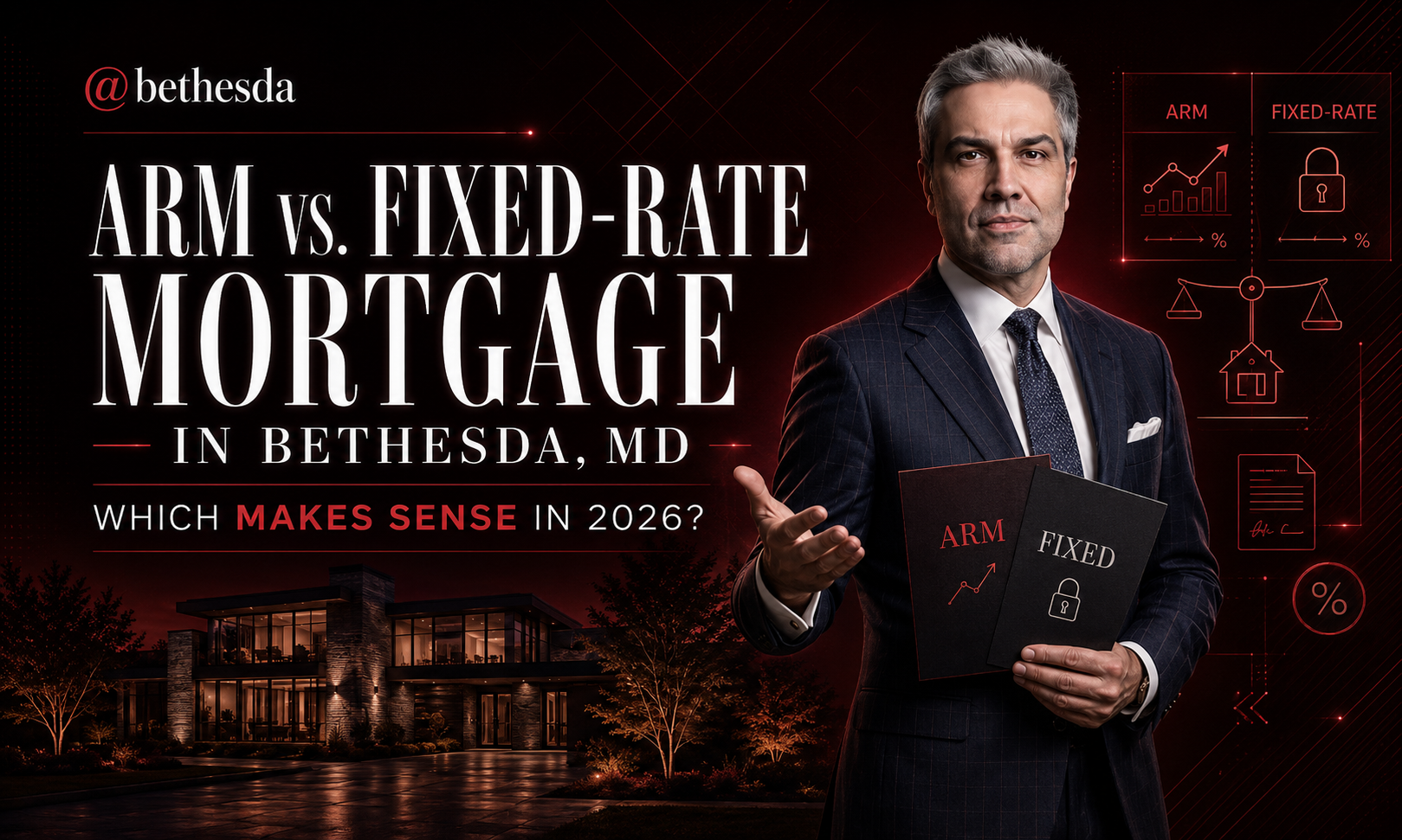 ARM vs. Fixed-Rate Mortgage in Bethesda, MD: Which Makes Sense in 2026?