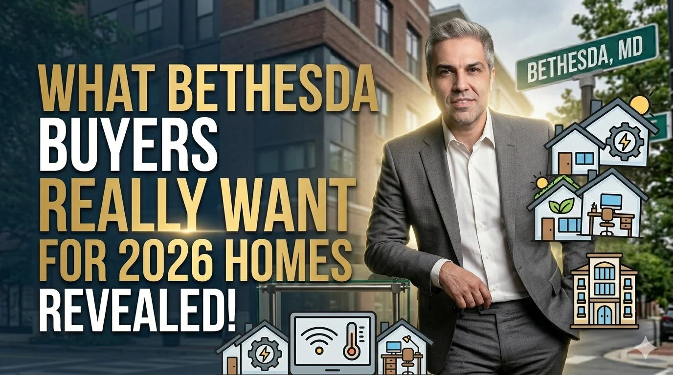 What Buyers Are Really Looking for in Bethesda Homes in 2026